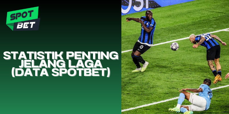 Statistik Penting Jelang Laga (Data Spotbet)