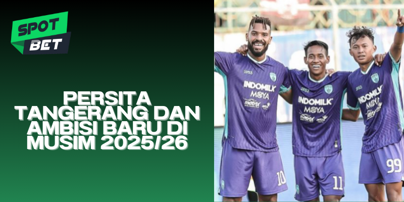 Persita Tangerang dan Ambisi Baru di Musim 2025/26