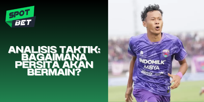 Analisis Taktik: Bagaimana Persita Akan Bermain?